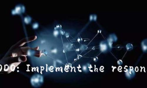 !-- TODO: Implement the response. --